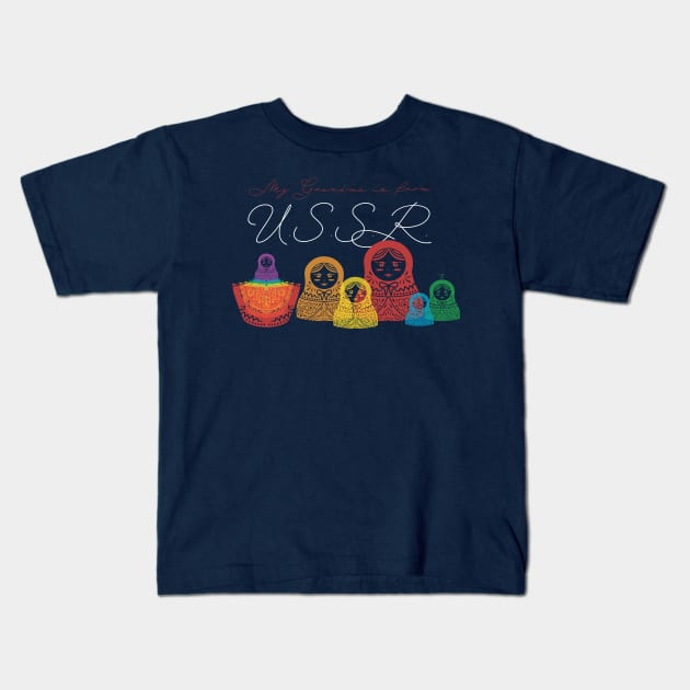 my grandma is from U.S.S.R. Kids T-Shirt by justduick